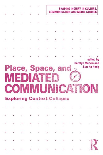 Place, Space, and Mediated Communication: Exploring Context Collapse