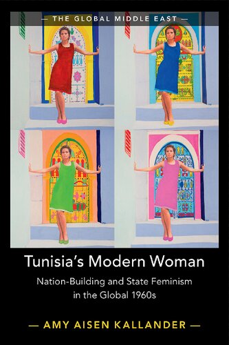 Tunisia's Modern Woman: Nation-Building and State Feminism in the Global 1960s