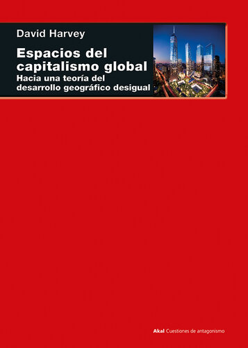 Espacios del capitalismo global: hacia una teoría del desarrollo geográfico desigual
