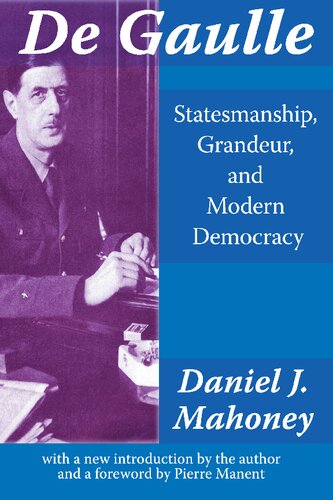 De Gaulle: Statesmanship, Grandeur, and Modern Democracy