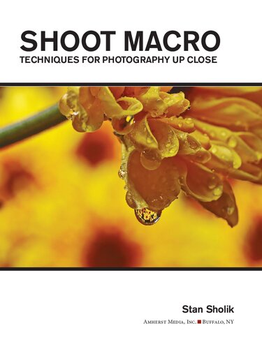Shoot Macro : Professional Macrophotography Techniques for Exceptional Studio Images