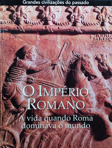 O Império Romano: a vida quando Roma dominava o mundo
