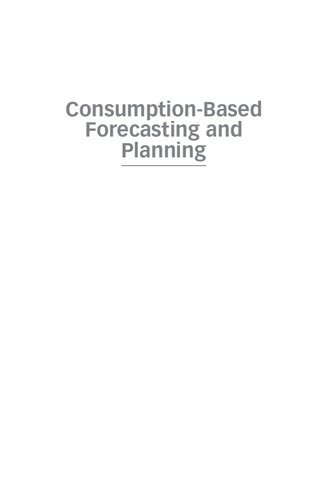 Consumption–Based Forecasting and Planning: Predicting Changing Demand Patterns in the New Digital Economy