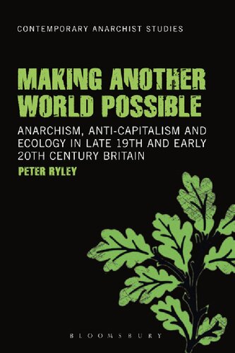 Making Another World Possible: Anarchism, Anti-Capitalism and Ecology in Late 19th and Early 20th Century Britain