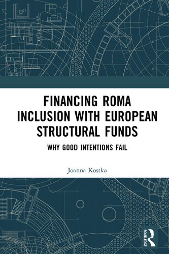 Financing Roma Inclusion with European Structural Funds: Why Good Intentions Fail