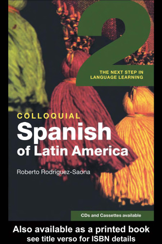 Colloquial Spanish of Latin America 2: The Next Step in Language Learning ()