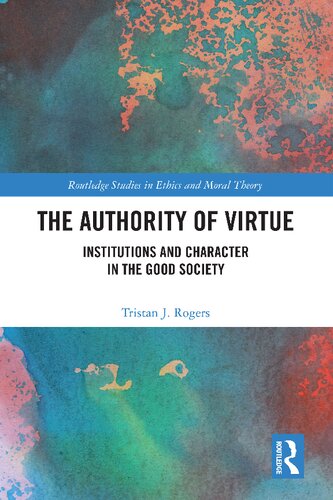 The Authority of Virtue: Institutions and Character in the Good Society