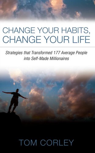 Change Your Habits, Change Your Life: Strategies that Transformed 177 Average People into Self-Made Millionaires