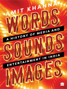 Words, Sounds, Images. A History of Media and Entertainment in India