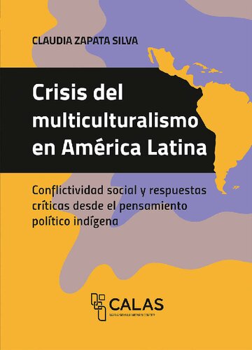 Crisis del multiculturalismo en América Latina. Conflictividad social y respuestas críticas desde el pensamiento político indígena