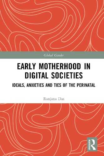Early Motherhood in Digital Societies: Ideals, Anxieties and Ties of the Perinatal