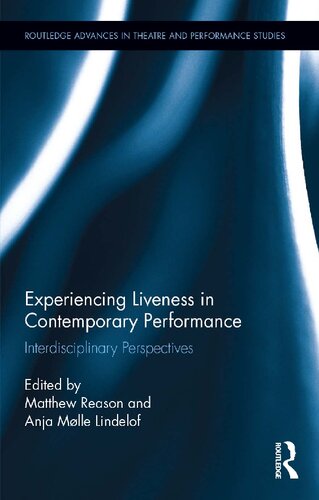 Experiencing Liveness in Contemporary Performance: Interdisciplinary Perspectives