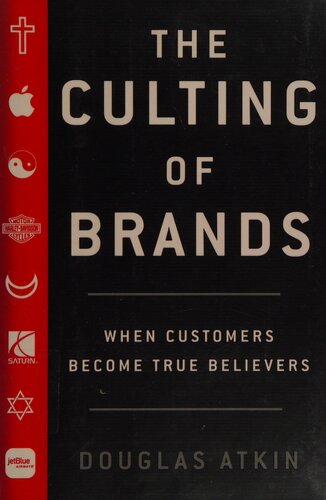 The Culting of Brands - When Customers Become True Believers