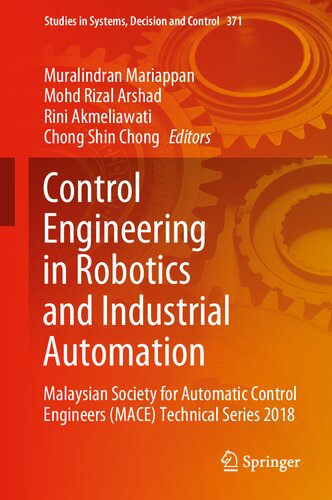 Control Engineering in Robotics and Industrial Automation: Malaysian Society for Automatic Control Engineers (MACE) Technical Series 2018 (Studies in Systems, Decision and Control, 371)
