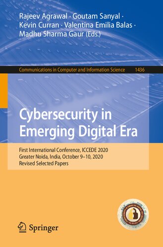Cybersecurity in Emerging Digital Era: First International Conference, ICCEDE 2020, Greater Noida, India, October 9-10, 2020, Revised Selected Papers ... in Computer and Information Science, 1436)