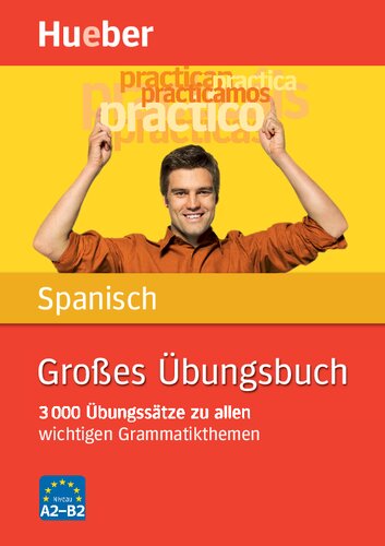 Großes Übungsbuch Spanisch : 3 000 Übungssätze zu allen wichtigen Grammatikthemen
