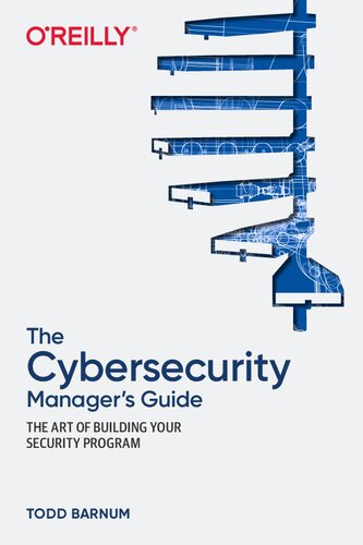 The Cybersecurity Manager's Guide: The Art of Building Your Security Program
