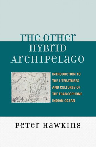 The Other Hybrid Archipelago: Introduction to the Literatures and Cultures of the Francophone Indian Ocean