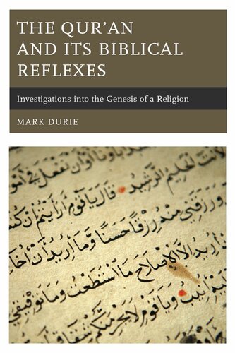 The Qur’an and Its Biblical Reflexes: Investigations Into the Genesis of a Religion