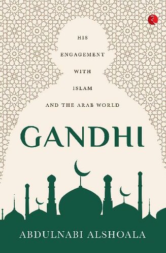 Gandhi: His Engagement with Islam and the Arab World