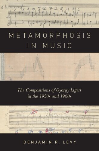 Metamorphosis in Music: The Compositions of György Ligeti in the 1950s and 1960s