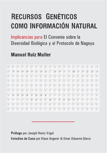 Recursos Genéticos como Información Natural. Implicancias para El Convenio sobre la Diversidad Biológica y el Protocolo de Nagoya