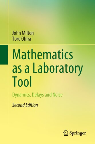 MATHEMATICS AS A LABORATORY TOOL dynamics, delays and noise.