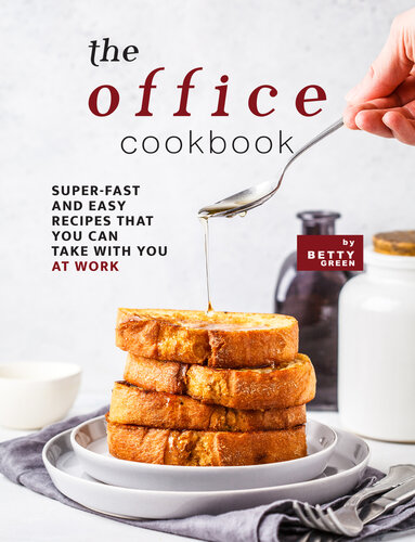 The Office Cookbook: Super-Fast and Easy Recipes That You Can Take with You at Work