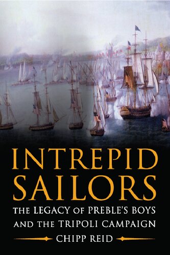 Intrepid Sailors: The Legacy of Preble's Boys and the Tripoli Campaign