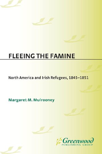 Fleeing the Famine: North America and Irish Refugees, 1845-1851