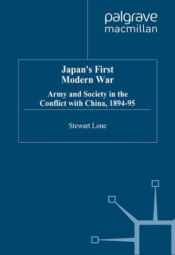Japan's First Modern War: Army and Society in the Conflict with China 1894-95