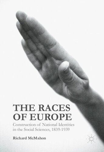 The Races of Europe: Construction of National Identities in the Social Sciences, 1839-1939