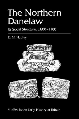 The Northern Danelaw: Its Social Structure, c.800 - 1100