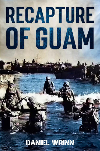 Recapture of Guam: 1944 Battle and Liberation of Guam
