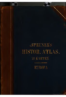 Historisch-geographischer Hand-Atlas Geschichte Europas vom Anfang des Mittelalters auf die neueste Zeit