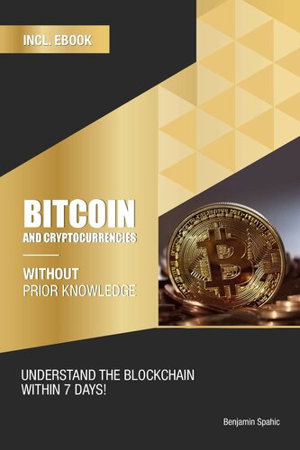 Bitcoin and Cryptocurrencies without prior knowledge: Understand the blockchain within 7 days