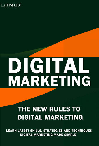 Digital Marketing: The New Rules Of Digital Marketing. Digital Marketing Made Simple, Learn Latest Skills, Techniques And Strategies.