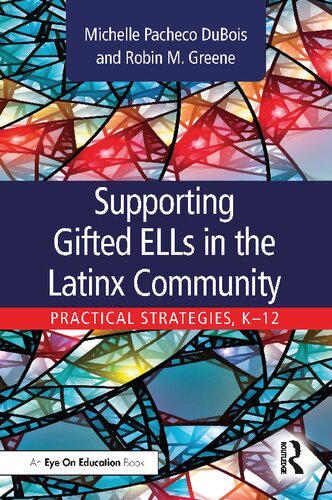 Supporting Gifted ELLs in the Latinx Community: Practical Strategies, K–​12
