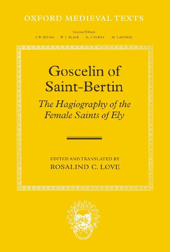 Goscelin of Saint-Bertin: The Hagiography of the Female Saints of Ely