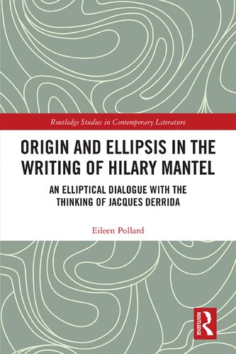 Origin and Ellipsis in the Writing of Hilary Mantel: An Elliptical Dialogue with the Thinking of Jacques Derrida