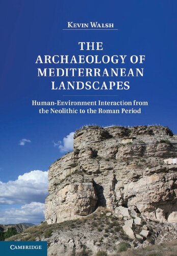 The Archaeology of Mediterranean Landscapes: Human-Environment Interaction from the Neolithic to the Roman Period