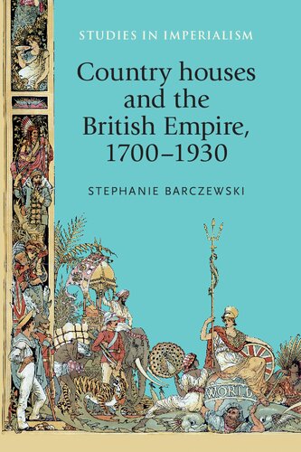 Country Houses and the British Empire, 1700–1930