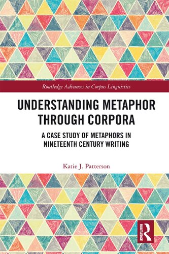 Understanding Metaphor through Corpora: A Case Study of Metaphors in Nineteenth Century Writing