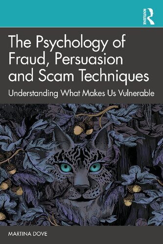 The Psychology of Fraud, Persuasion and Scam Techniques: Understanding What Makes Us Vulnerable