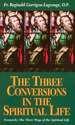 The Three Conversions in the Spiritual Life