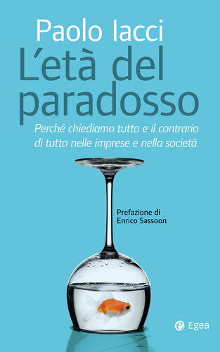 L'età del paradosso. Perché chiediamo tutto e il contrario di tutto nelle imprese e nella società