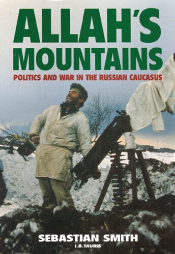 Allah's Mountains:Politics and War in the Russian Caucasus