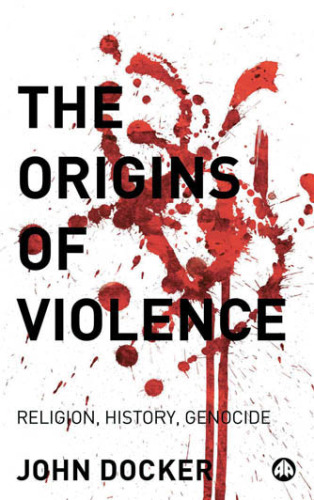 The Origins of Violence: Religion, History and Genocide