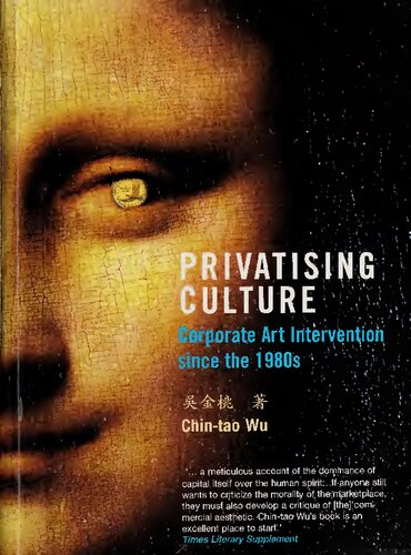Privatising Culture: Corporate Art Intervention Since the 1980s
