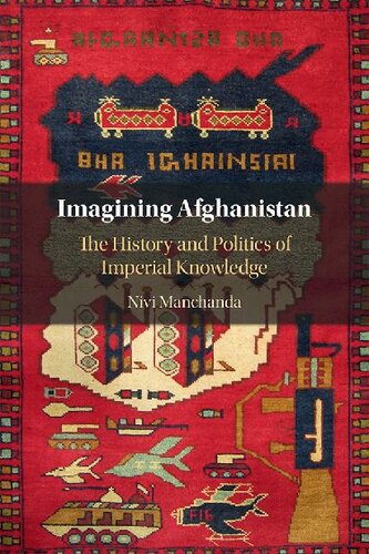 Imagining Afghanistan: The History and Politics of Imperial Knowledge